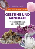 Anaconda Taschenf&uuml;hrer Gesteine und Minerale. 70 Steine entdecken und bestimmen