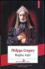 Regina Rosie - Philippa Gregory, Polirom, 2011, Roman istoric, 360 pagini, Paperback