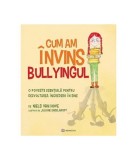 Cum am &icirc;nvins bullyingul (Vol. 4) - Paperback brosat - Niels van Hove - Bookzone