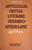 Antologia Criticii Literare Hispano-Americana, Colectiv, Univers, 1986, Romana, Beletristica, Biografii, Memorii, Paperback