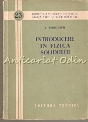 Introducere In Fizica Solidului - V. Sergiescu foto
