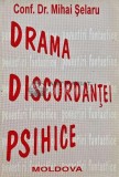 Cumpara ieftin Drama discordantei psihice - 1995 - Mihai Selaru (@C75)