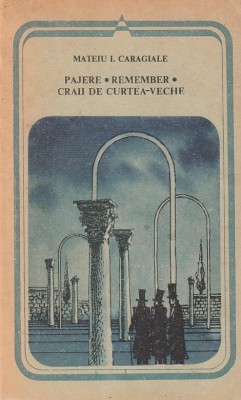 MATEIU I. CARAGIALE - PAJERE. REMEMBER. CRAII DE CURTEA-VECHE foto