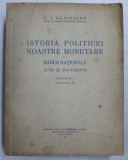 ISTORIA POLITICEI NOASTRE MONETARE SI A BANCII NATIONALE - ACTE SI DOCUMENTE - VOLUMUL I - PARTEA II de C. I. BAICOIANU , 1932