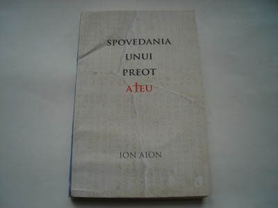 Spovedania unui preot ateu - Ion Aion foto