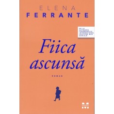 Fiica ascunsa &ndash; Elena Ferrante