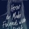 How to Make Friends with the Dark