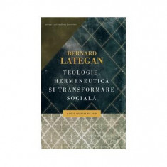 Teologie, hermeneutică şi transformare socială - Paperback brosat - Bernard Lategan - Curtea Veche