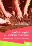 Lasa-ti copilul cu mainile murdare