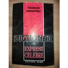 Dictionar de expresii celebre- Teodor Parapiru