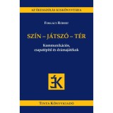 Sz&iacute;n-j&aacute;tsz&oacute;-t&eacute;r - Kommunik&aacute;ci&oacute;s, csapat&eacute;p&iacute;tő &eacute;s dr&aacute;maj&aacute;t&eacute;kok - Forg&aacute;cs R&oacute;bert