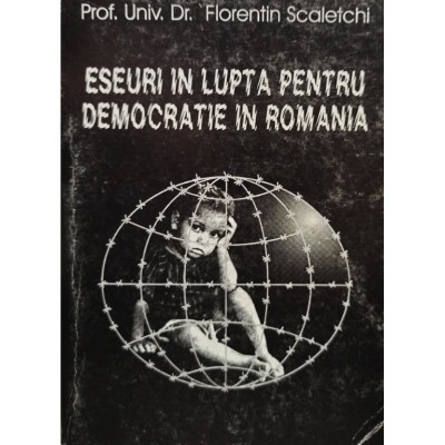 Eseuri in lupta pentru democratie in Romania Florentin Scaletchi foto