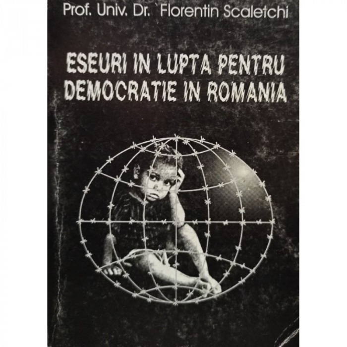 Eseuri in lupta pentru democratie in Romania Florentin Scaletchi