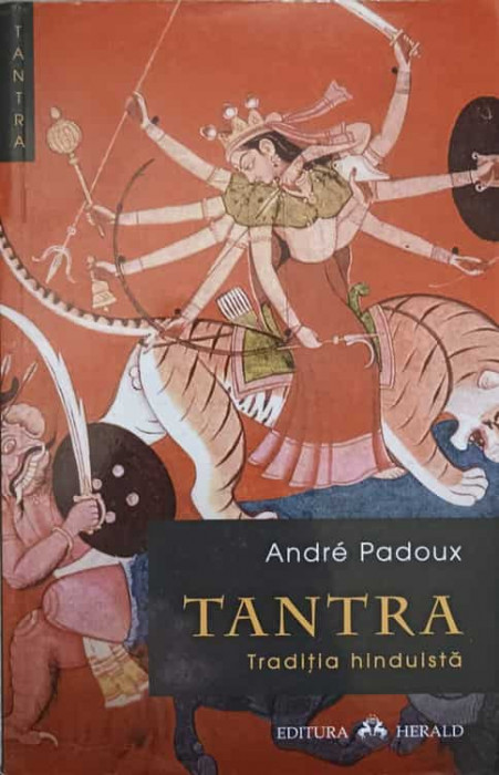 TANTRA. TRADITIA HINDUISTA-ANDRE PADOUX