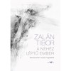 A neh&eacute;z l&eacute;ptű ember - felezőszonettek / versek a hagyat&eacute;kb&oacute;l - Zal&aacute;n Tibor