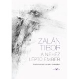 A neh&eacute;z l&eacute;ptű ember - felezőszonettek / versek a hagyat&eacute;kb&oacute;l - Zal&aacute;n Tibor