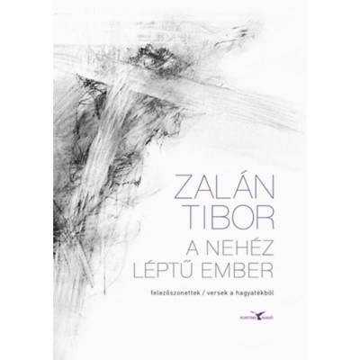 A neh&amp;eacute;z l&amp;eacute;ptű ember - felezőszonettek / versek a hagyat&amp;eacute;kb&amp;oacute;l - Zal&amp;aacute;n Tibor foto