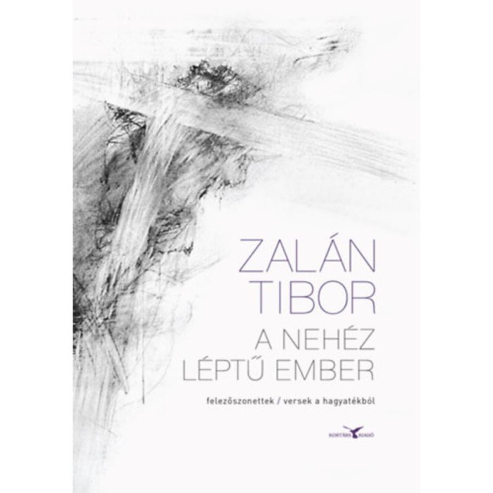 A neh&eacute;z l&eacute;ptű ember - felezőszonettek / versek a hagyat&eacute;kb&oacute;l - Zal&aacute;n Tibor