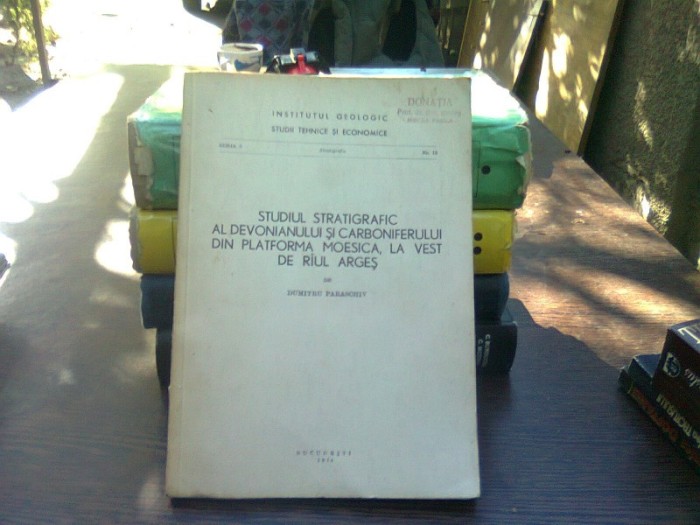 Studiul stratigrafic al devonianului si carboniferului din platforma Moesica, la vest de raul Arges - Dumitru Paraschiv