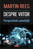 Despre viitor. Perspectivele umanității - Paperback brosat - Martin Rees - Polirom