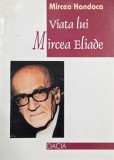 Carte Viata lui Mircea Eliade de Mircea Handoca - Biografie Anticariat Stare Buna