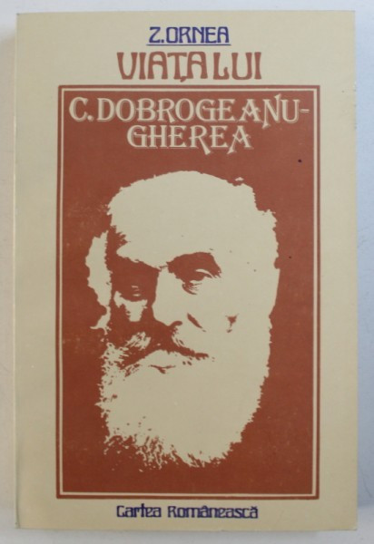 VIATA LUI C . DOBROGEANU - GHEREA de Z . ORNEA , 1982