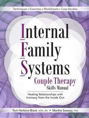 Internal Family Systems Couple Therapy Skills Manual: Healing Relationships with Intimacy from the Inside Out foto