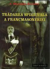 Tradarea spirituala a Francmasoneriei - J. Marques-Riviere foto