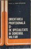 ORIENTAREA PROFESIONALA SI DE SPECIALITATE IN DOMENIUL MILITAR-COLONEL IOAN CAPALEANU-254874