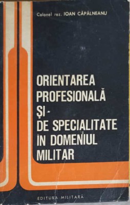 ORIENTAREA PROFESIONALA SI DE SPECIALITATE IN DOMENIUL MILITAR-COLONEL IOAN CAPALEANU-254874 foto