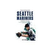 The Ultimate Seattle Mariners Trivia Book: A Collection of Amazing Trivia Quizzes and Fun Facts for Die-Hard Mariners Fans!