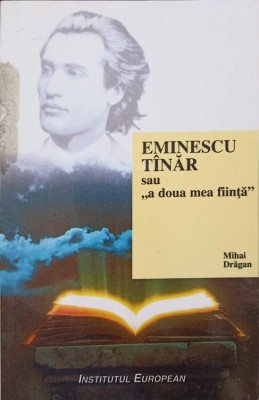 EMINESCU TANAR SAU &amp;quot;A DOUA MEA FIINTA&amp;quot;-MIHAI DRAGAN foto