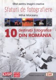 Mihai Moiceanu - 10 destinatii fotografice din Romania. Sfaturi de