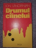 Drumul cainelui &ndash; Ion Lancranjan, Ed Dacia 1974, 140 pag, Alb, L