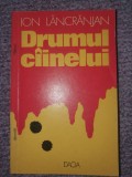 Drumul cainelui &ndash; Ion Lancranjan, Ed Dacia 1974, 140 pag