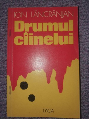 Drumul cainelui &amp;ndash; Ion Lancranjan, Ed Dacia 1974, 140 pag foto