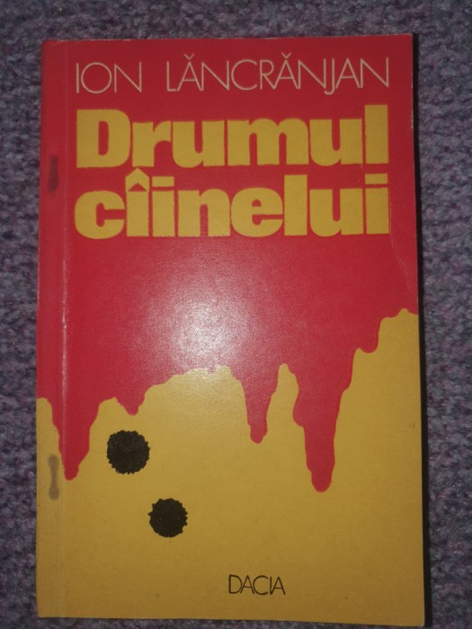 Drumul cainelui &ndash; Ion Lancranjan, Ed Dacia 1974, 140 pag