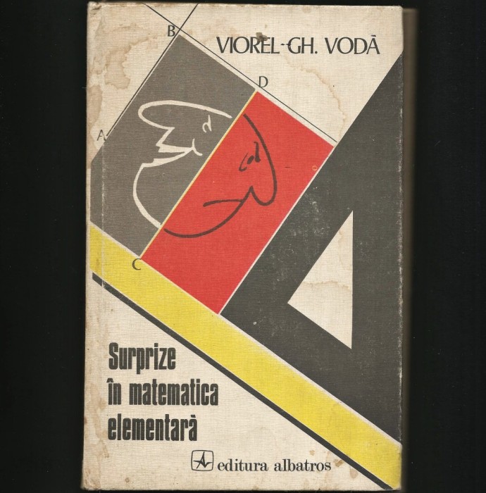 SURPRIZE &Icirc;N MATEMATICA ELEMENTARĂ - VIOREL GH. VODĂ - EDITURA ALBATROS