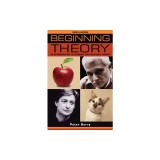 Beginning Theory: An Introduction to Literary and Cultural Theory