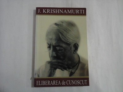 ELIBERAREA de CUNOSCUT - J. KRISHNAMURTI foto