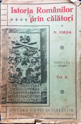 ISTORIA ROM&amp;Acirc;NILOR PRIN CĂLĂTORI - NICOLAE IORGA, vol. 2, 1928, s foto