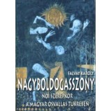 Nagyboldogasszony - Női szerepk&ouml;r a magyar ősvall&aacute;s t&uuml;kr&eacute;ben - Falvay K&aacute;roly