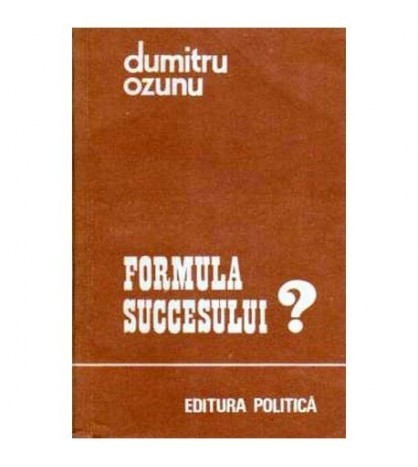 Dumitru Ozunu - Formula succesului? - 106168