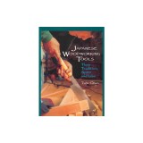 Japanese Woodworking Tools: Their Tradition, Spirit, and Use