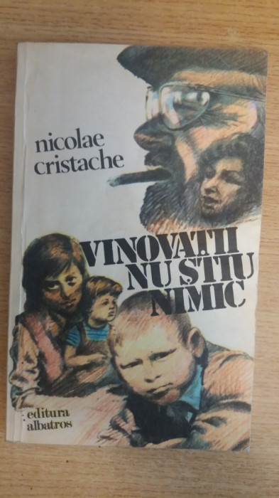 myh 23s - NICOLAE CRISTACHE - VINOVATII NU STIU NIMIC - ED 1981