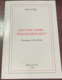 Deceniu mare, politicieni mici : Rom&acirc;nia 1990-1998