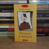 DANIEL PENNAC - DICTATORUL SI HAMACUL ( ROMAN ) , POLIROM , 2005 *
