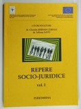 REPERE SOCIO - JURIDICE , VOLUMUL I de CLAUDIA SERBAN CERNAT si IULIANA SAVU , 2009