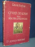 2266-I-Raol Serban-O viata de artist-1986. Marimi: 24_17 cm-215 pagini.