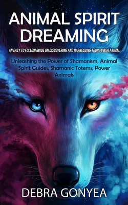 Animal Spirit Guides: An Easy to Follow Guide on Discovering and Harnessing Your Power Animal (Unleashing the Power of Shamanism, Animal Spi foto